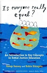 Is Everyone Really Equal?: An Introduction to Key Concepts in Social Justice Education (Hardcover)