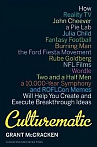 Culturematic: How Reality Tv, John Cheever, a Pie Lab, Julia Child, Fantasy Football . . . Will Help You Create and Execute Breakthr (Hardcover)