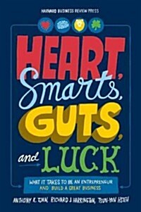 Heart, Smarts, Guts, and Luck: What It Takes to Be an Entrepreneur and Build a Great Business (Hardcover)