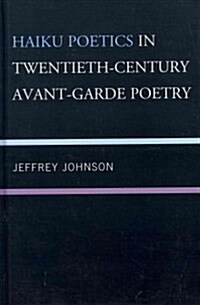 Haiku Poetics in Twentieth Century Avant-Garde Poetry (Hardcover)