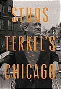 Studs Terkels Chicago (Hardcover)