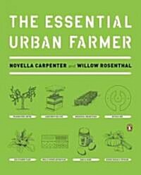 The Essential Urban Farmer (Paperback, 1st)