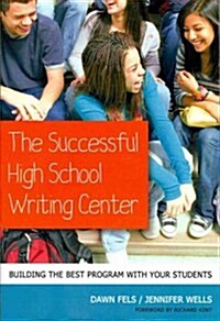 The Successful High School Writing Center: Building the Best Program with Your Students (Paperback)