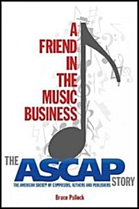 A Friend in the Music Business: The ASCAP Story (Paperback)