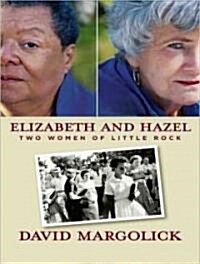 Elizabeth and Hazel: Two Women of Little Rock (Audio CD, Library)