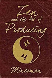 Zen and the Art of Producing (Paperback)
