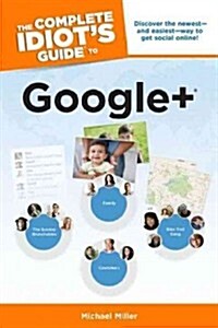 The Complete Idiots Guide to Google+ (Paperback)