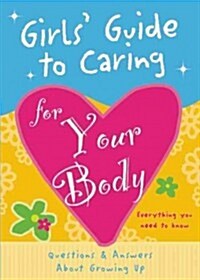 Girls Guide to Caring for Your Body (Paperback)