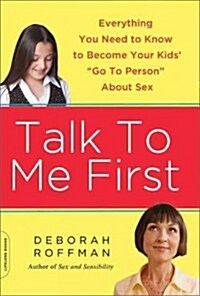 [중고] Talk to Me First: Everything You Need to Know to Become Your Kids Go-To Person about Sex (Paperback)