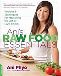 Anis Raw Food Essentials: Recipes and Techniques for Mastering the Art of Live Food (Paperback)