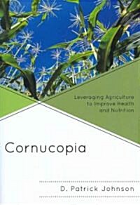 Cornucopia: Understanding Health Through Understanding Agriculture (Paperback)