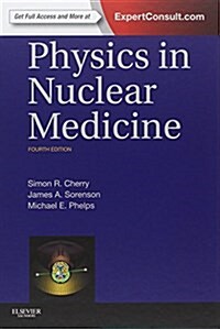 Physics in Nuclear Medicine (Hardcover, 4 ed)