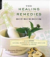 The Healing Remedies Sourcebook: Over 1,000 Natural Remedies to Prevent and Cure Common Ailments (Paperback)