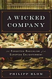 Wicked Company: The Forgotten Radicalism of the European Enlightenment (Paperback)