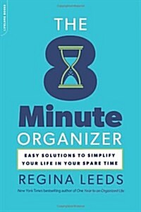 The 8 Minute Organizer: Easy Solutions to Simplify Your Life in Your Spare Time (Paperback)
