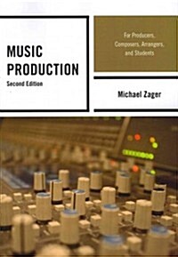 Music Production: For Producers, Composers, Arrangers, and Students, Second Edition (Paperback, 2)