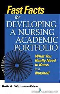 Fast Facts for Developing a Nursing Academic Portfolio: What You Really Need to Know in a Nutshell (Paperback)