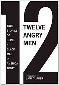 12 Angry Men: True Stories of Being a Black Man in America Today (Paperback)