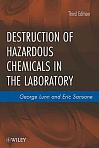 Destruction of Hazardous Chemicals in the Laboratory, 3rd Edition (Hardcover, 3)