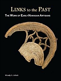 Links to the Past: The Work of Early Hawaiian Artisans (Hardcover)