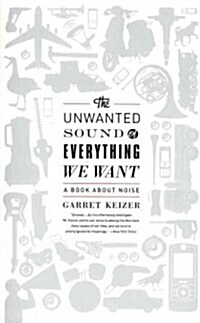 The Unwanted Sound of Everything We Want: A Book about Noise (Paperback)