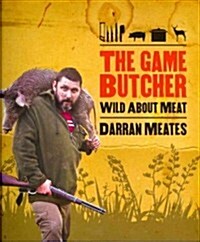 The Game Butcher: Wild about Meat (Paperback)