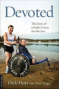 Devoted: The Story of a Fathers Love for His Son (Paperback)