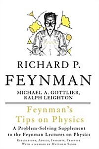 Feynmans Tips on Physics: Reflections, Advice, Insights, Practice (Paperback, 2, Revised)