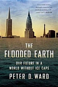 The Flooded Earth: Our Future in a World Without Ice Caps (Paperback)