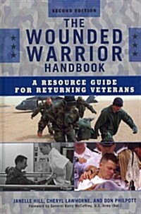 The Wounded Warrior Handbook: A Resource Guide for Returning Veterans (Hardcover, 2)