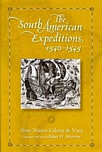 The South American Expeditions, 1540-1545 (Hardcover)