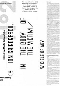 Ion Grigorescu: In the Body of the Victim (Paperback)