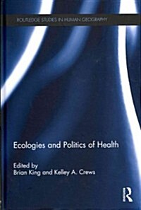 Ecologies and Politics of Health (Hardcover)