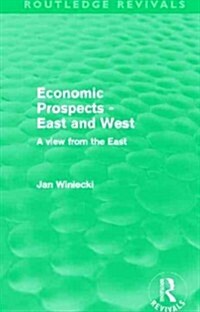 Economic Prospects - East and West (Routledge Revivals) : A View from the East (Hardcover)