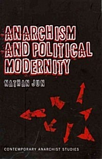 Anarchism and Political Modernity (Paperback)