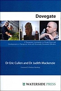 Dovegate : A Therapeutic Community in a Private Prison and Developments in Therapeutic Work with Personality Disordered Offenders (Paperback)