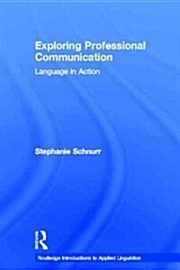 Exploring Professional Communication : Language in Action (Hardcover)