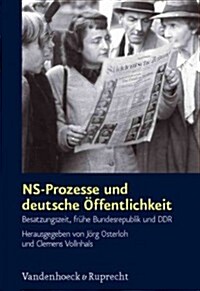 NS-Prozesse Und Deutsche Offentlichkeit: Besatzungszeit, Fruhe Bundesrepublik Und Ddr (Hardcover)