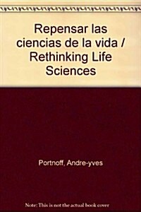Repensar las ciencias de la vida / Rethinking Life Sciences (Paperback)