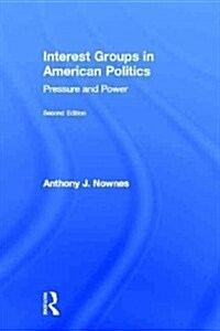 Interest Groups in American Politics : Pressure and Power (Hardcover, 2 ed)