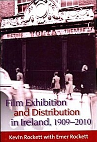 Film Exhibition and Distribution in Ireland, 1909-2010 (Hardcover)