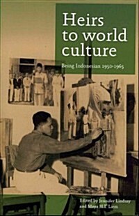 Heirs to World Culture: Being Indonesian, 1950-1965 (Paperback)