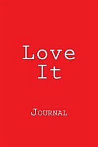 Love It: Journal (Paperback)