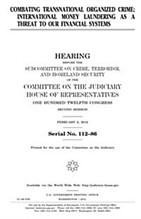 Combating Transnational Organized Crime: International Money Laundering as a Threat to Our Financial Systems (Paperback)