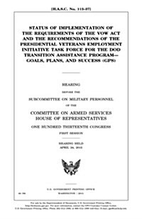 Status of Implementation of the Requirements of the Vow ACT and the Recommendations of the Presidential Veterans Employment Initiative Task Force for (Paperback)