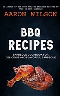 BBQ Recipes: Barbecue Cookbook for Delicious and Flavorful Barbeque (Paperback)