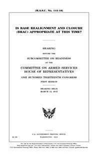 Is Base Realignment and Closure (Brac) Appropriate at This Time? (Paperback)