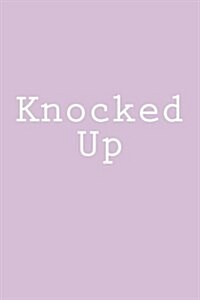 Knocked Up: Notebook (Paperback)