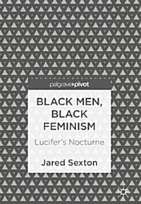 Black Men, Black Feminism: Lucifers Nocturne (Hardcover, 2018)