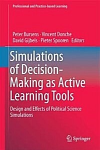 Simulations of Decision-Making as Active Learning Tools: Design and Effects of Political Science Simulations (Hardcover, 2018)